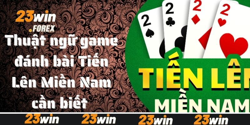 game đánh bài Tiến Lên Miền Nam